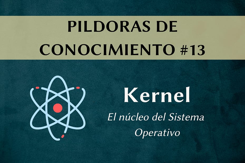 Kernel. El núcleo del Sistema Operativo